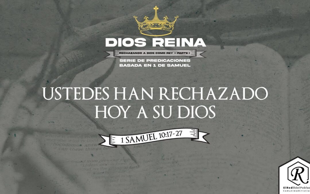Ustedes han rechazado hoy a su Dios
